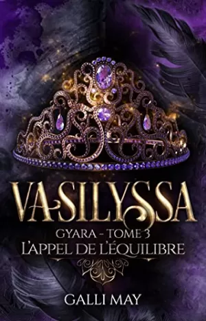 Galli May – Gyara, Tome 3 : Vasilyssa - L'Appel de l'équilibre